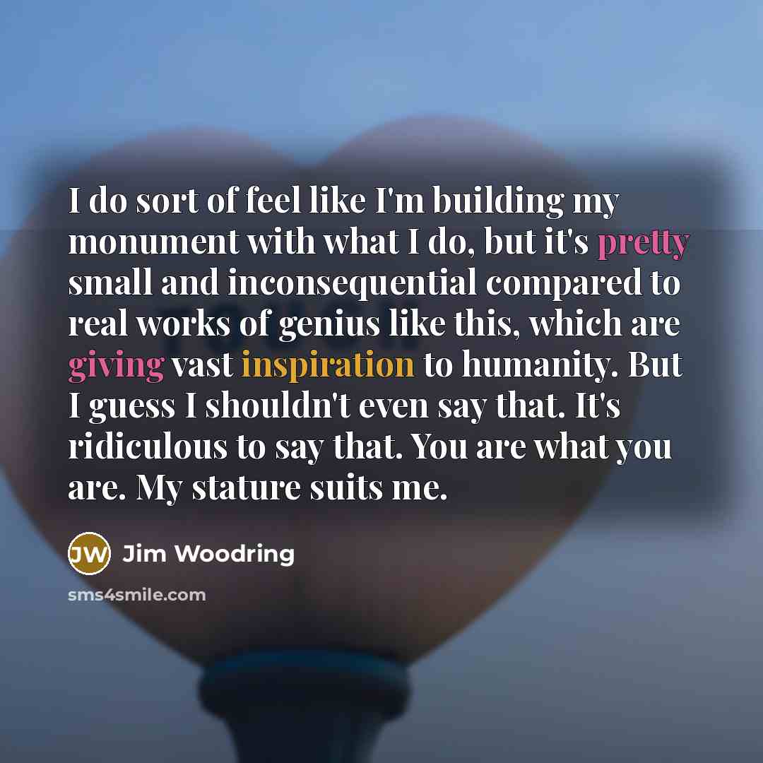 “I do sort of feel like I'm building my monument…” quote by Jim Woodring
