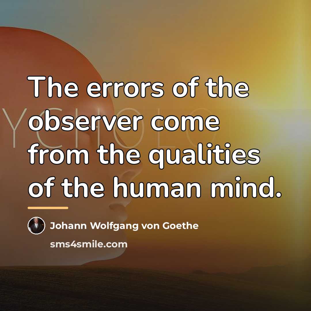 “The errors of the observer come from the qualities of…” quote by Johann Wolfgang von Goethe