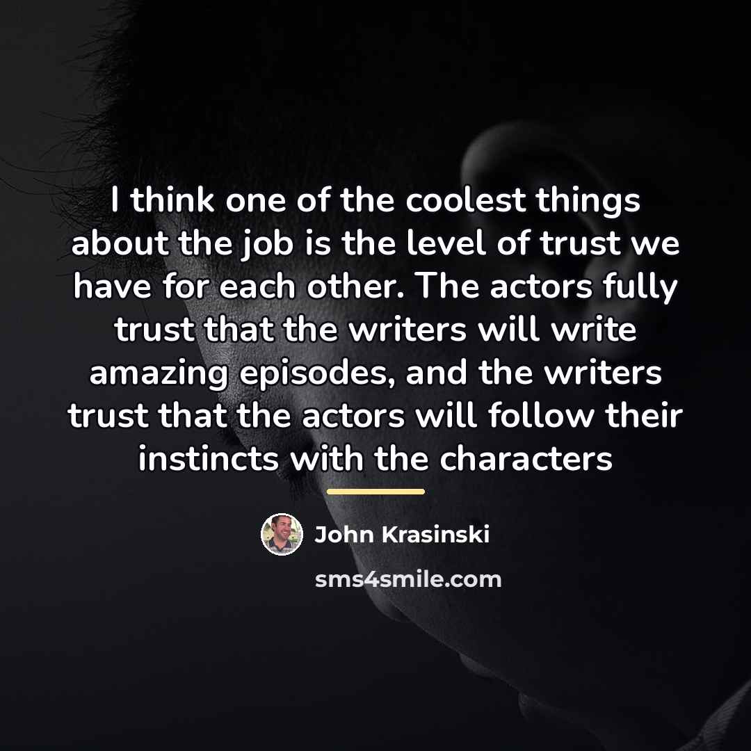 “I think one of the coolest things about the job…” quote by John Krasinski