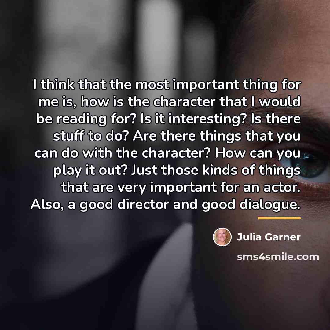 “I think that the most important thing for me is,…” quote by Julia Garner