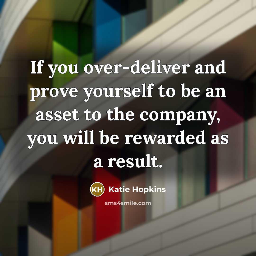 “If you over-deliver and prove yourself to be an asset…” quote by Katie Hopkins