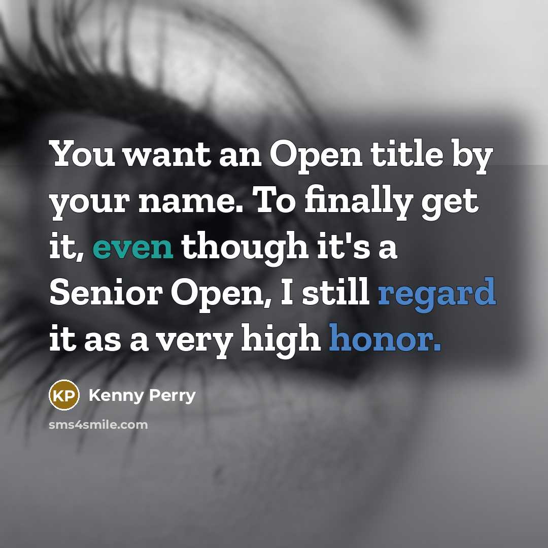 “You want an Open title by your name. To finally…” quote by Kenny Perry