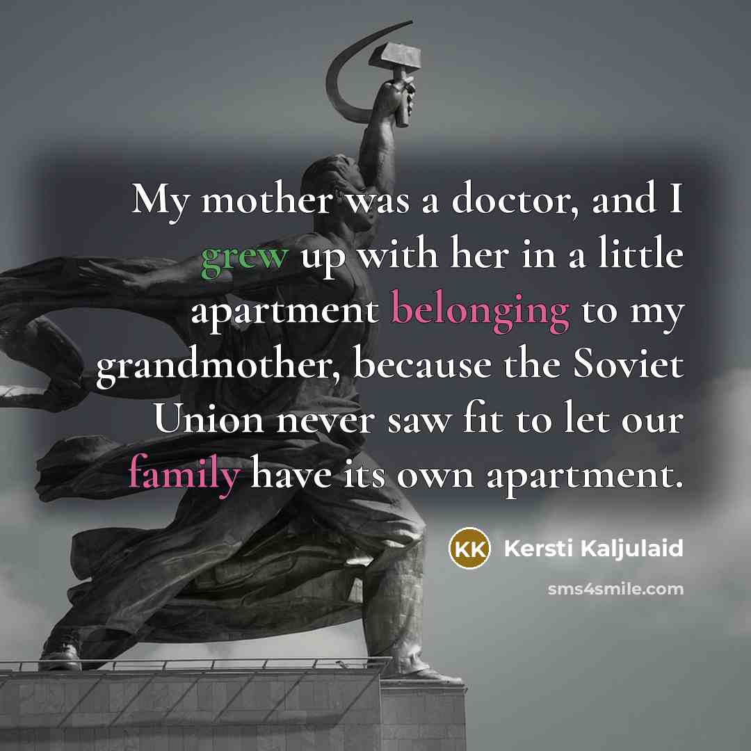 “My mother was a doctor, and I grew up with…” quote by Kersti Kaljulaid