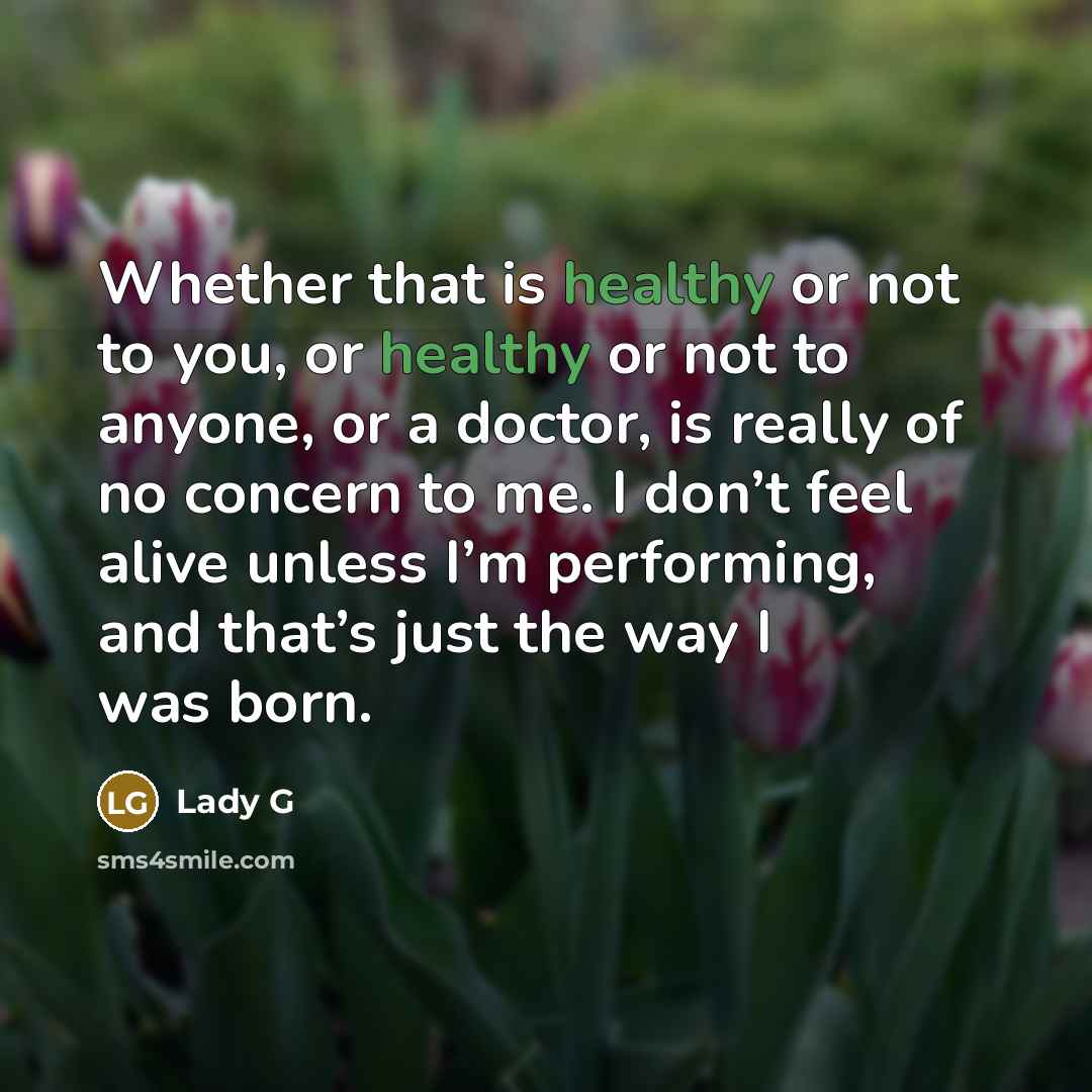 “Whether that is healthy or not to you, or healthy…” quote by Lady G