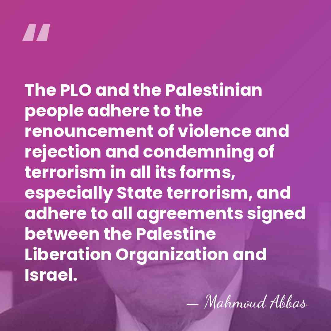 The PLO and the Palestinian people adhere to the renouncement of violence&hellip; - Mahmoud Abbas