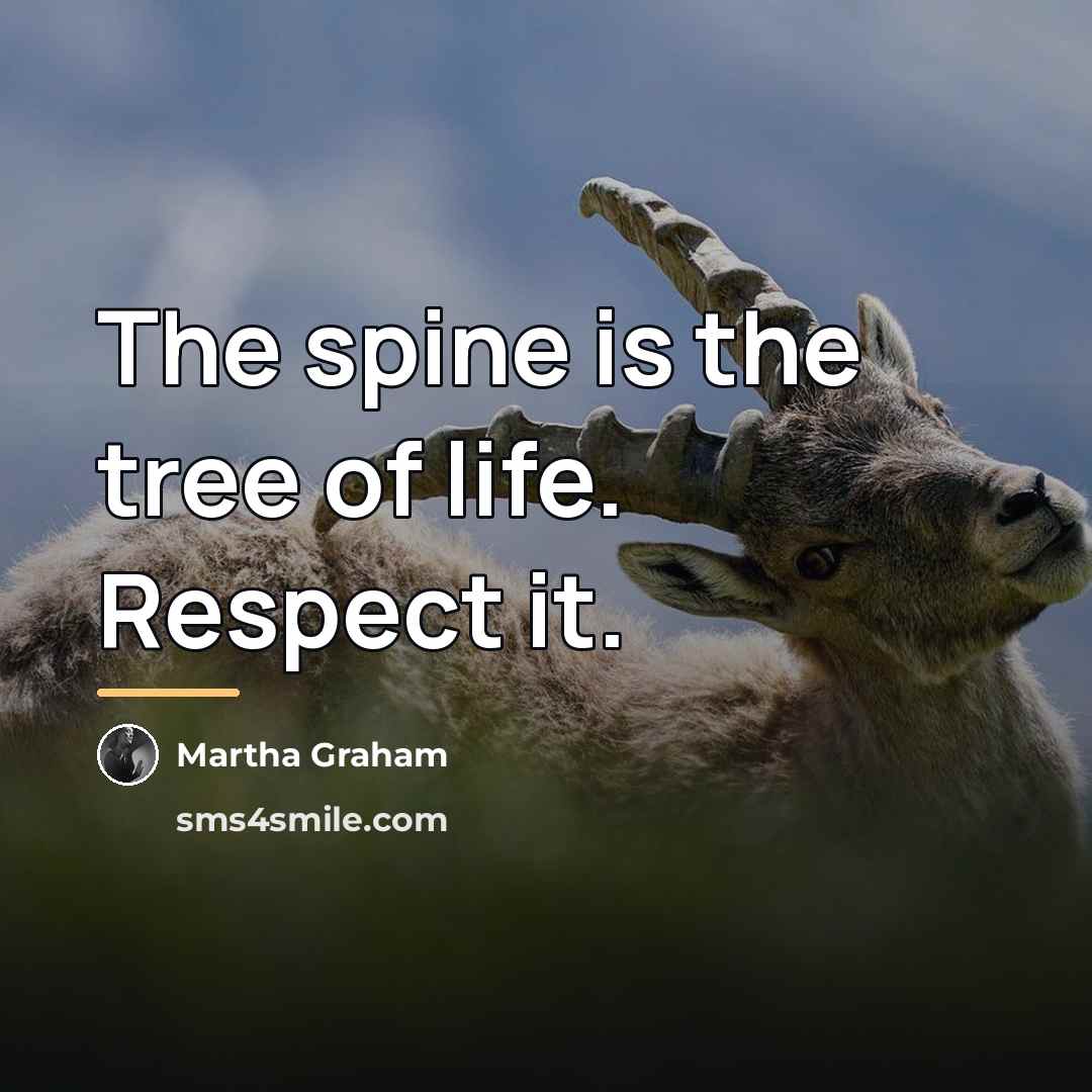 “The spine is the tree of life. Respect it.…” quote by Martha Graham