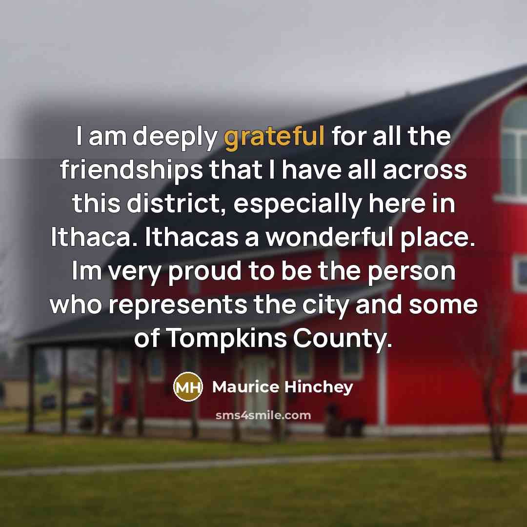 “I am deeply grateful for all the friendships that I…” quote by Maurice Hinchey