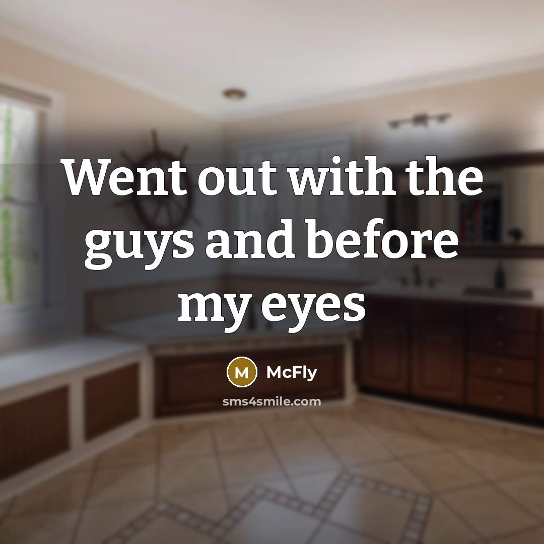 “Went out with the guys and before my eyes…” quote by McFly