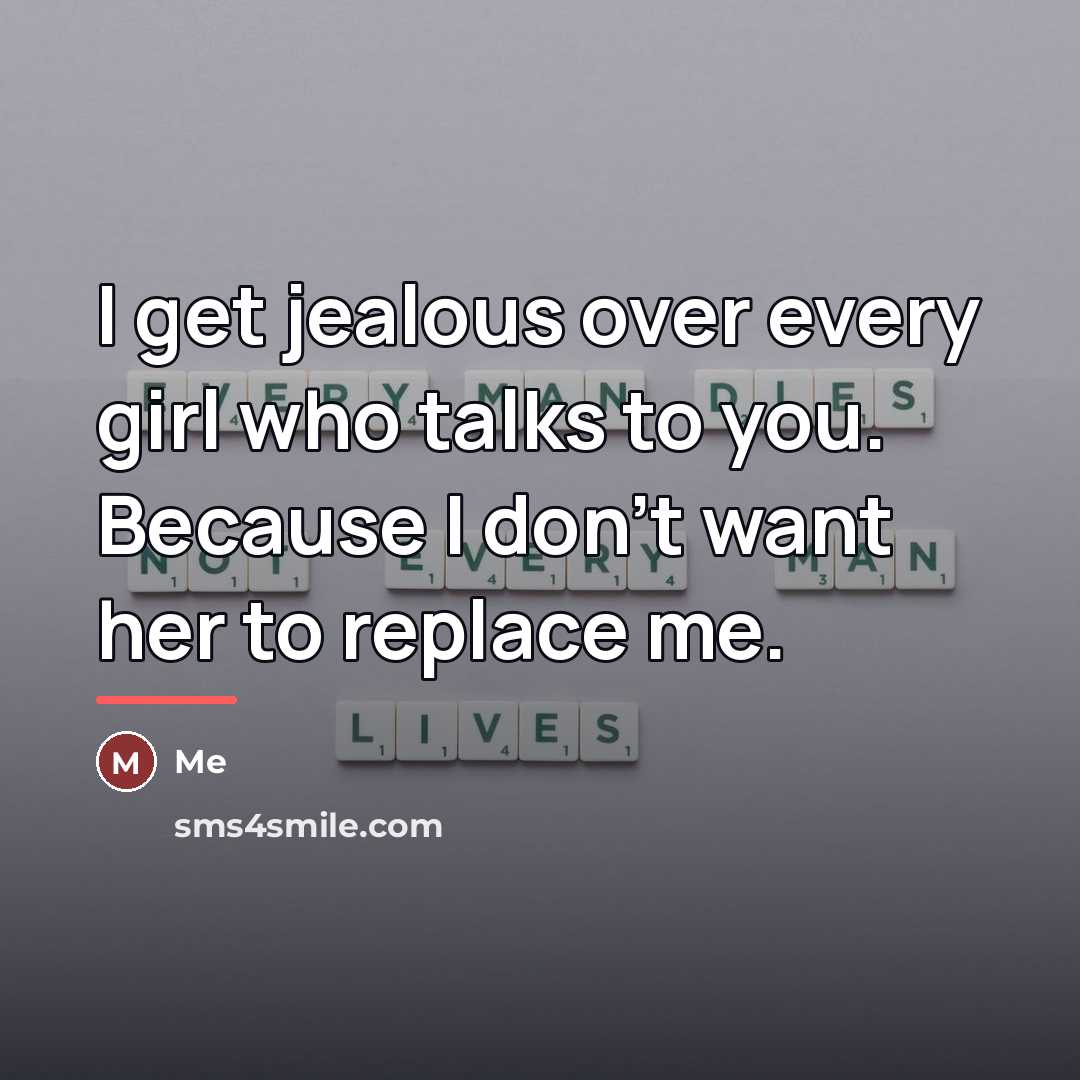 “I get jealous over every girl who talks to you.…” quote by Me