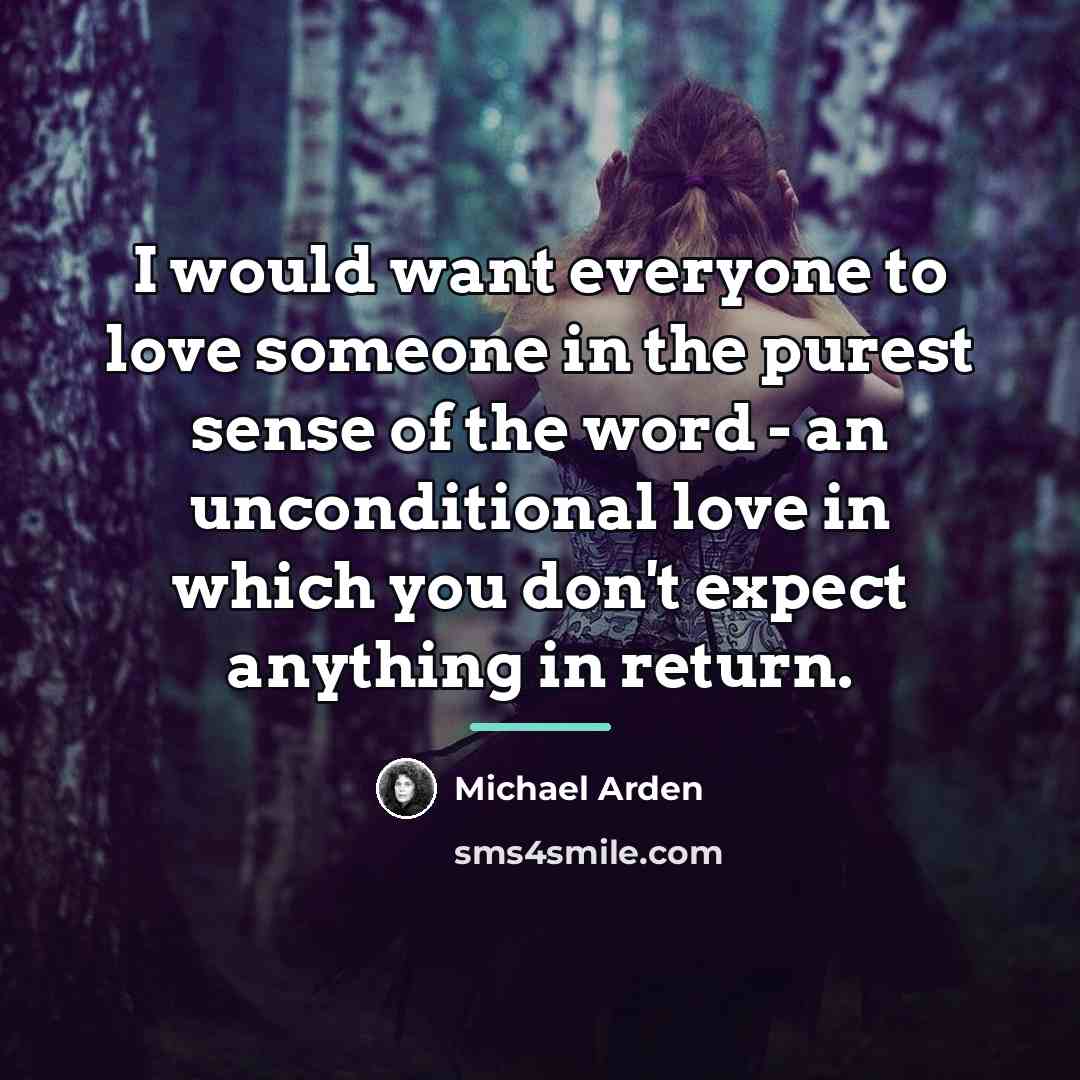 “I would want everyone to love someone in the purest…” quote by Michael Arden