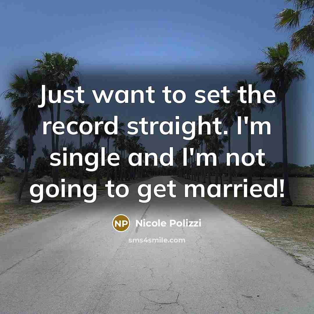 “Just want to set the record straight. I'm single and…” quote by Nicole Polizzi