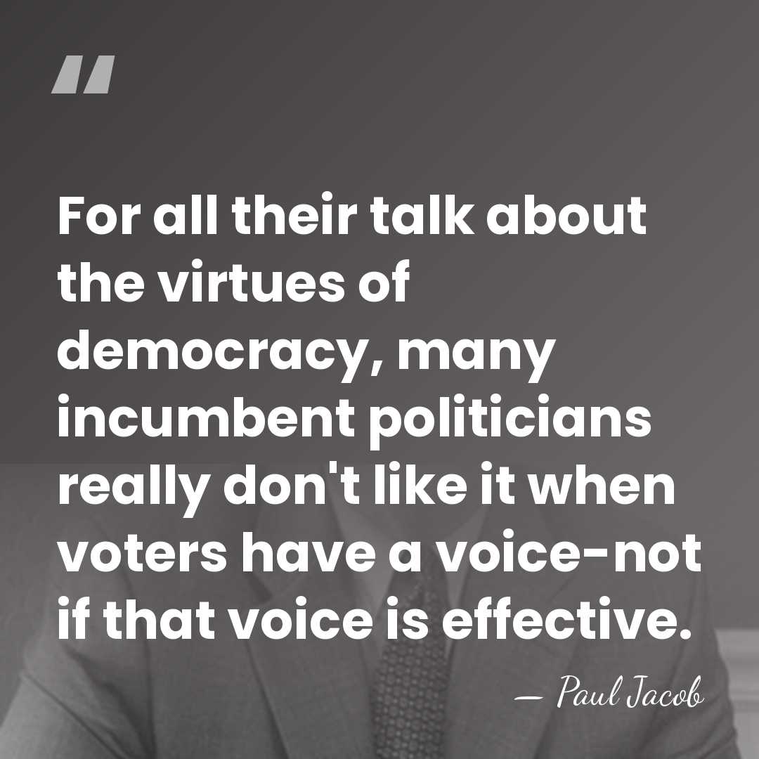 For all their talk about the virtues of democracy, many incumbent politicians&hellip; - Paul Jacob