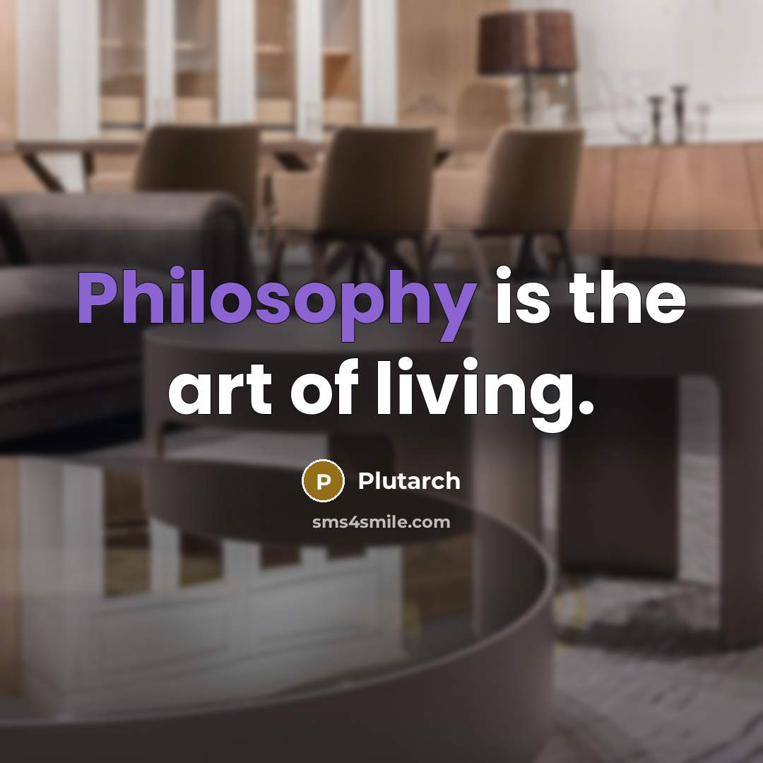 “Philosophy is the art of living.…” quote by Plutarch