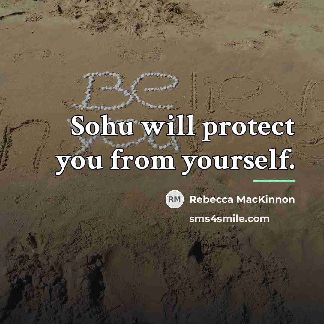 “Sohu will protect you from yourself.…” quote by Rebecca MacKinnon
