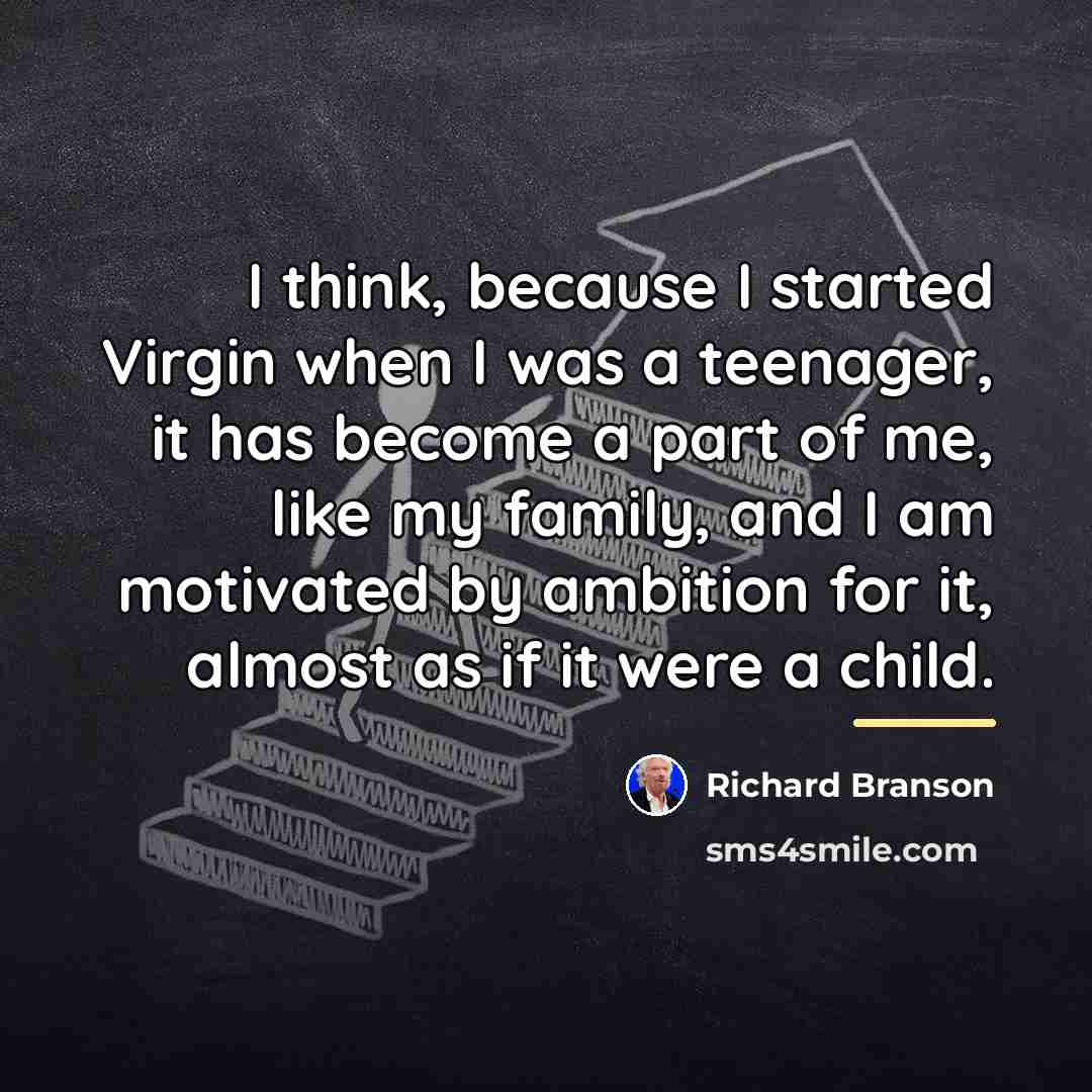“I think, because I started Virgin when I was a…” quote by Richard Branson