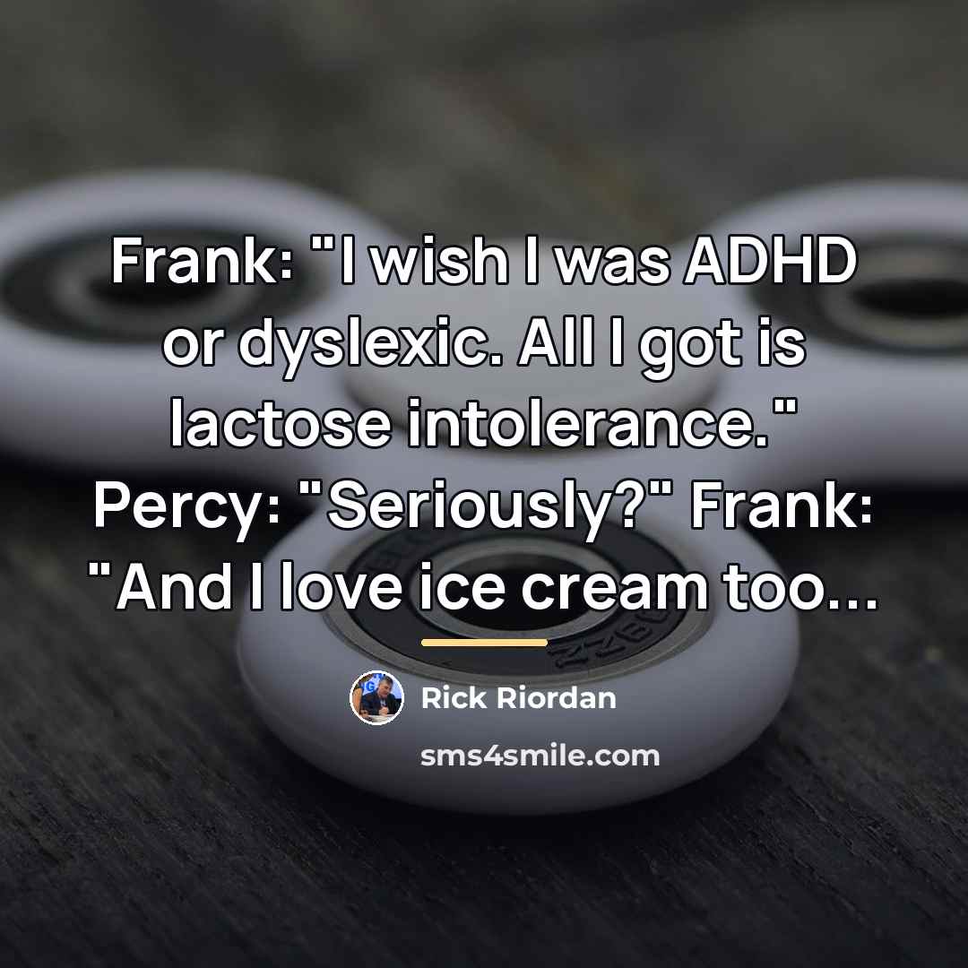 “Frank: "I wish I was ADHD or dyslexic. All I…” quote by Rick Riordan