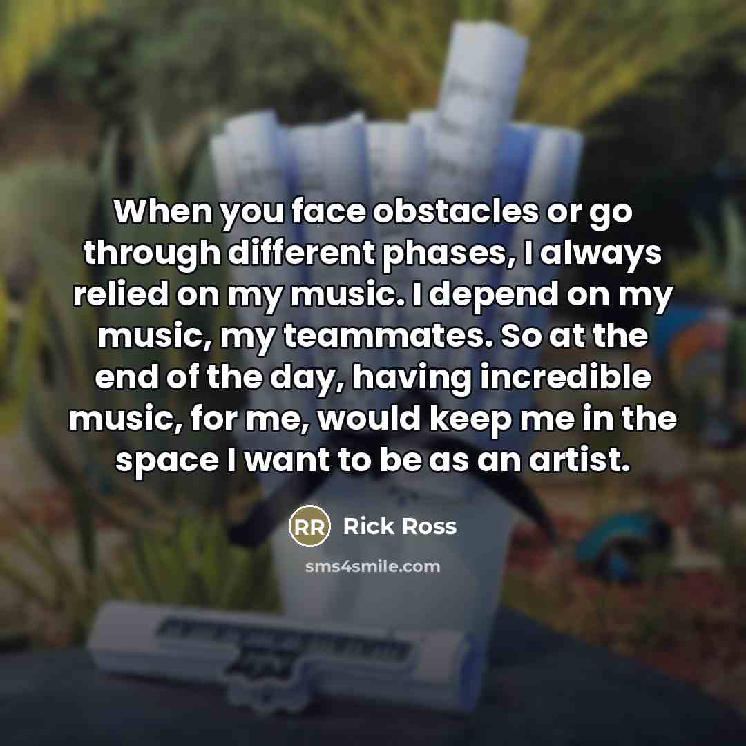 “When you face obstacles or go through different phases, I…” quote by Rick Ross