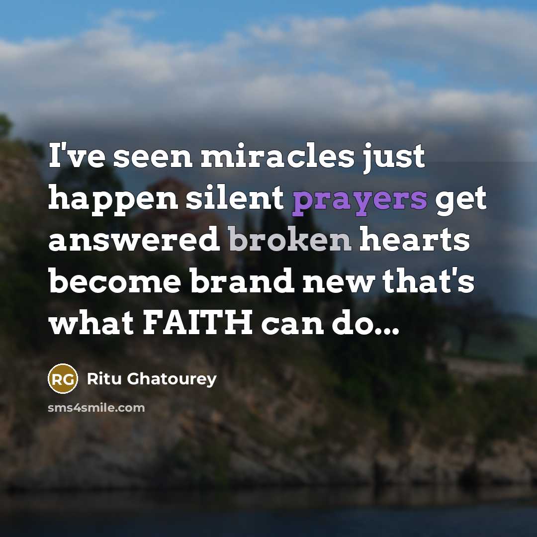 “I've seen miracles just happen silent prayers get answered broken…” quote by Ritu Ghatourey