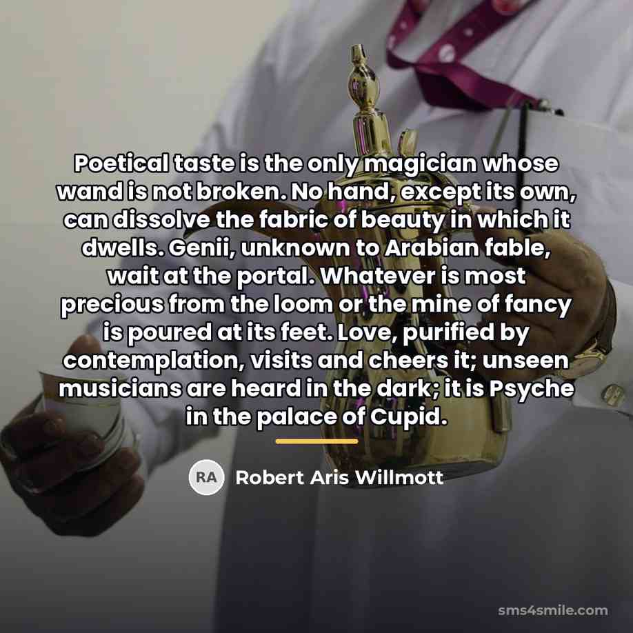 “Poetical taste is the only magician whose wand is not…” quote by Robert Aris Willmott