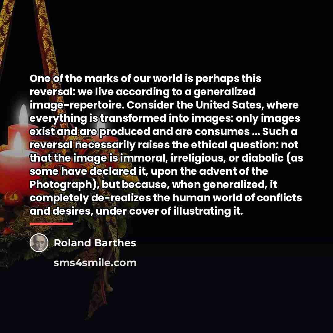“One of the marks of our world is perhaps this…” quote by Roland Barthes