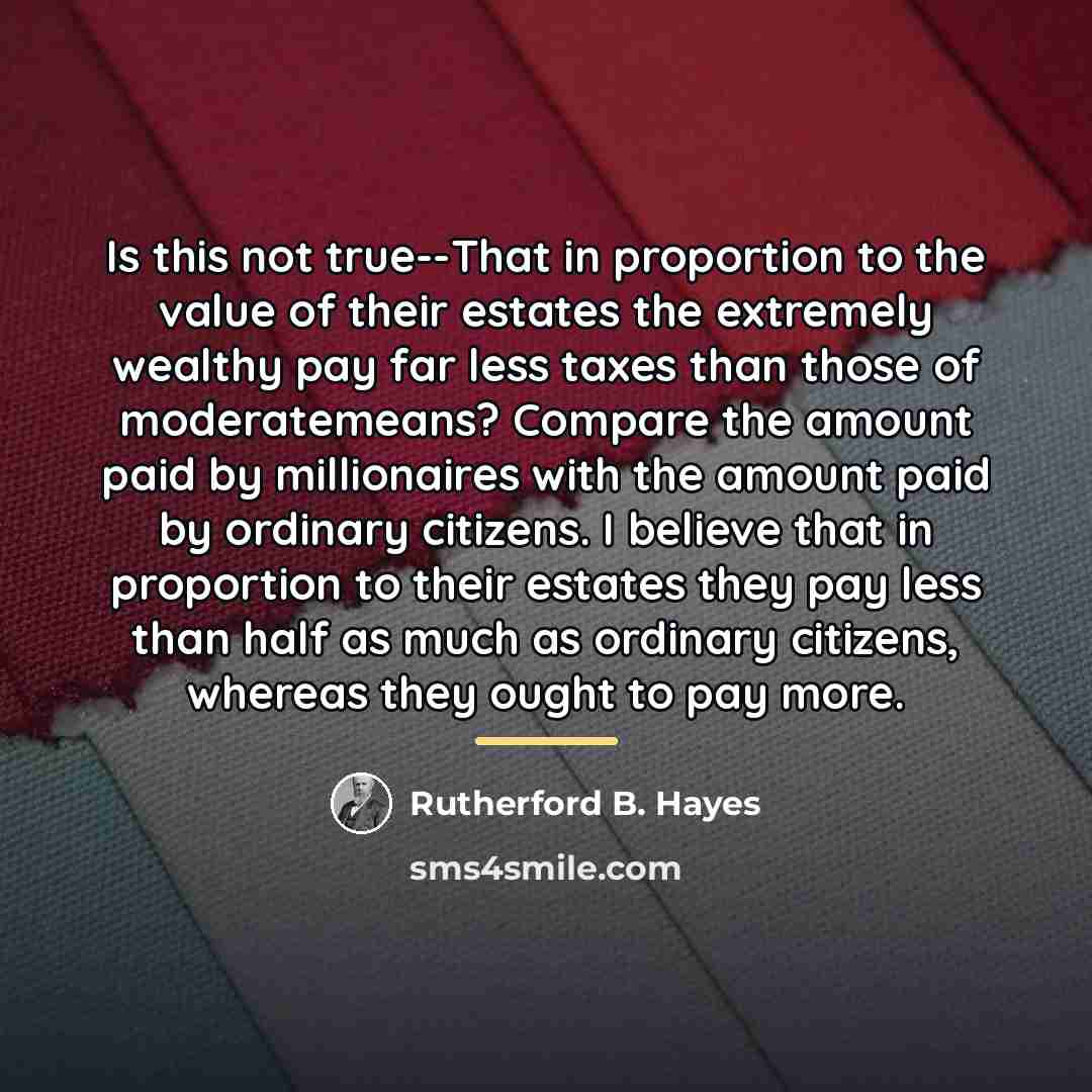 “Is this not true--That in proportion to the value of…” quote by Rutherford B. Hayes