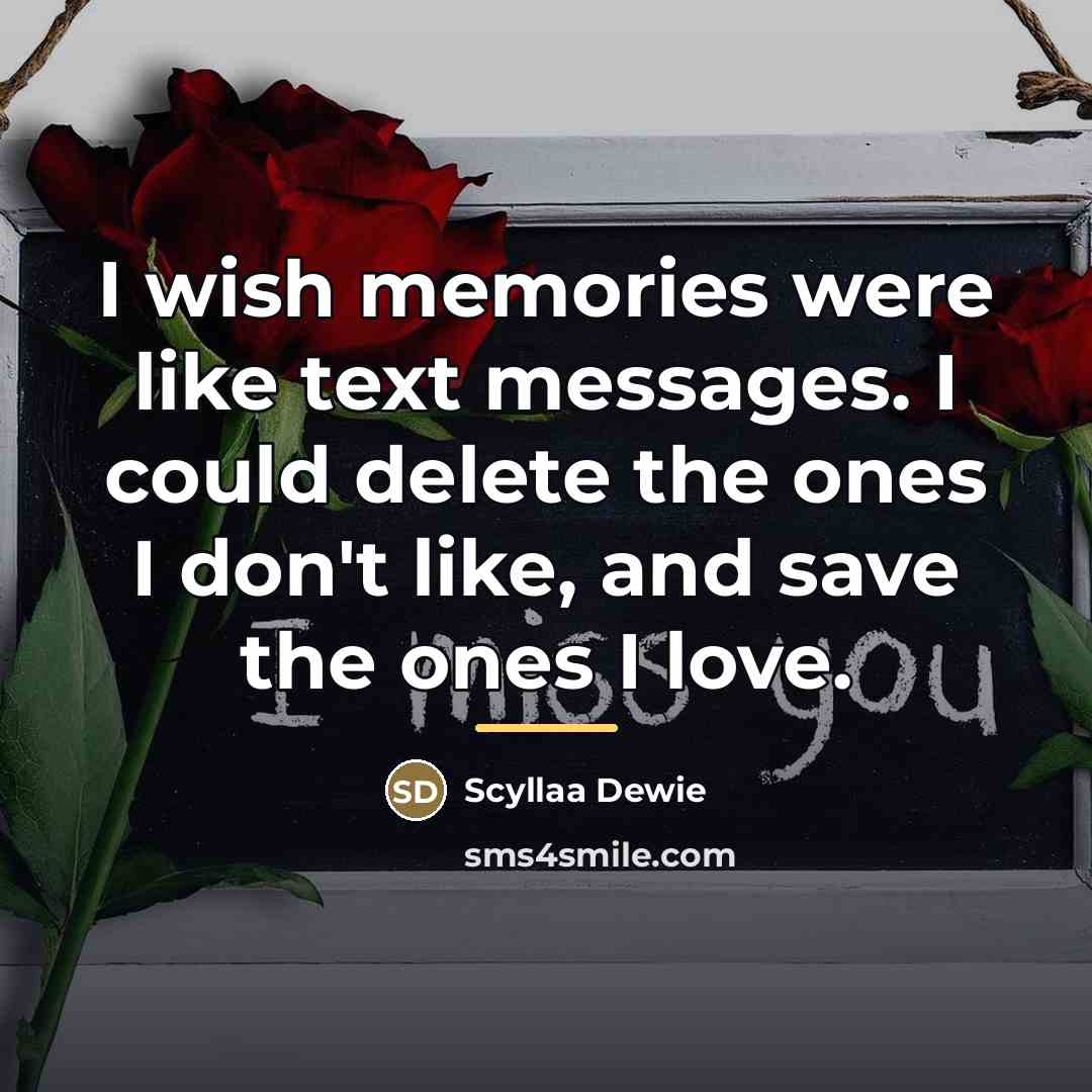 “I wish memories were like text messages. I could delete…” quote by Scyllaa Dewie