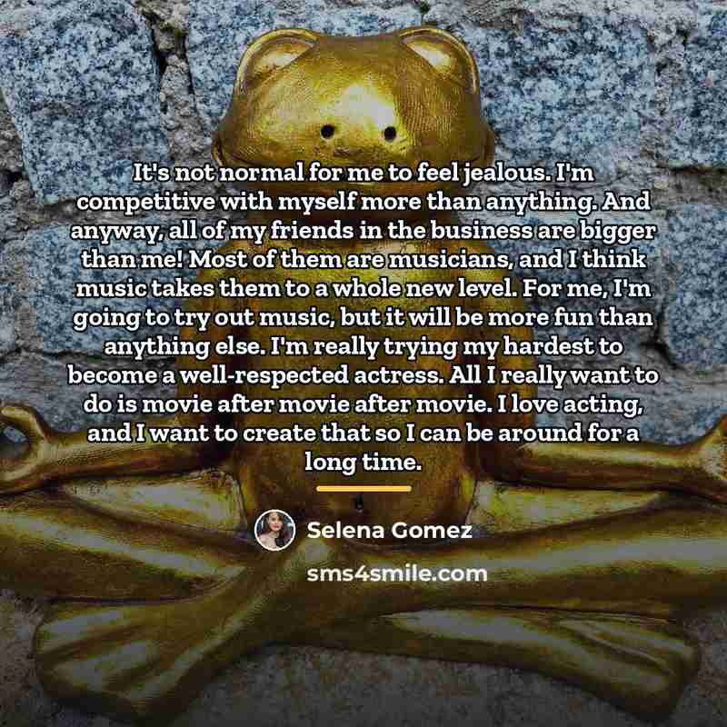 “It's not normal for me to feel jealous. I'm competitive…” quote by Selena Gomez