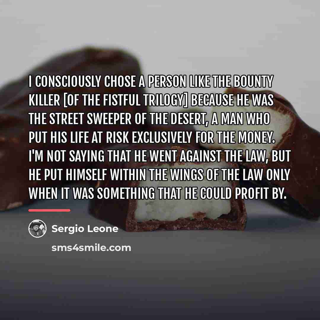 “I consciously chose a person like the bounty killer [of…” quote by Sergio Leone