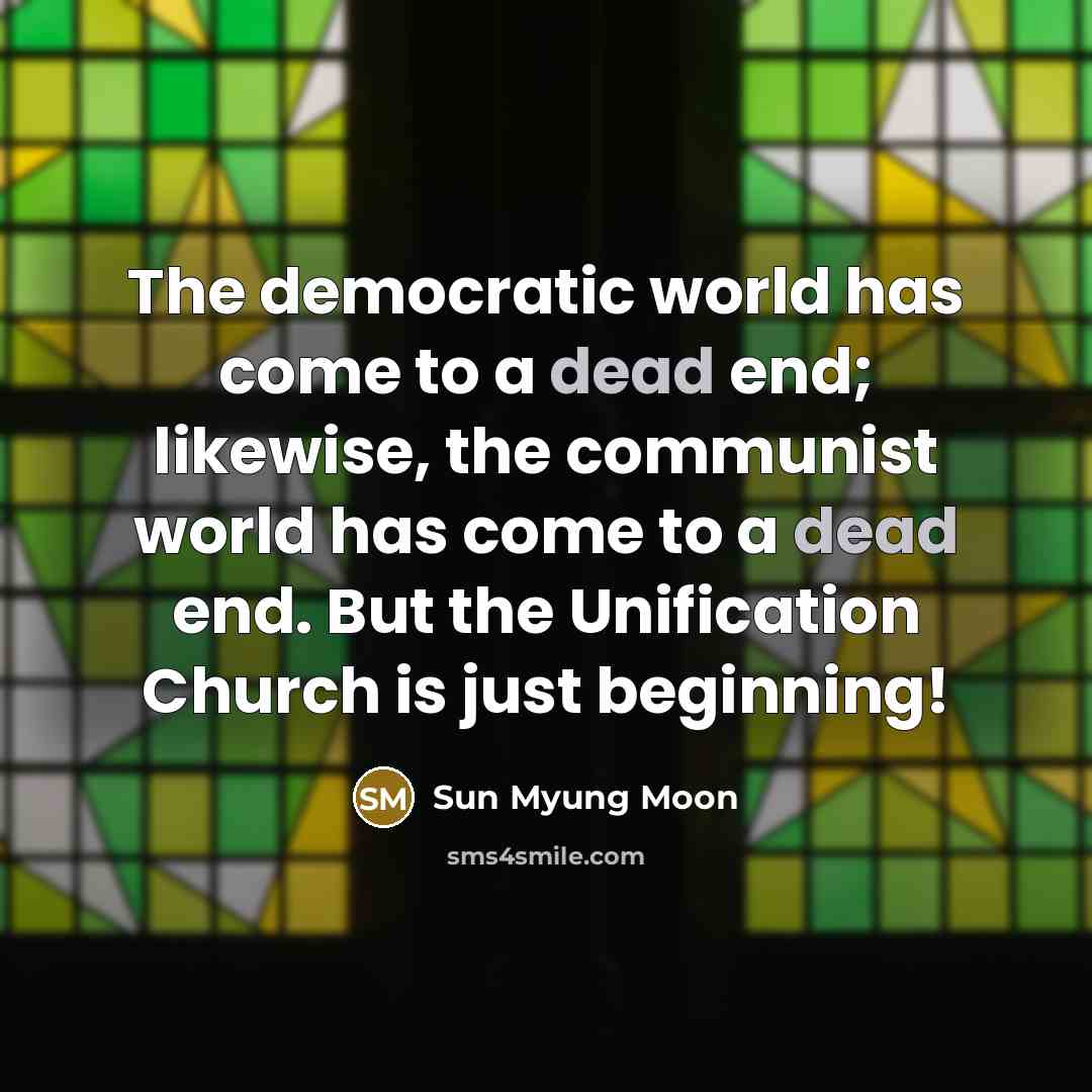 “The democratic world has come to a dead end; likewise,…” quote by Sun Myung Moon