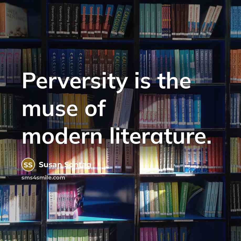 “Perversity is the muse of modern literature.…” quote by Susan Sontag