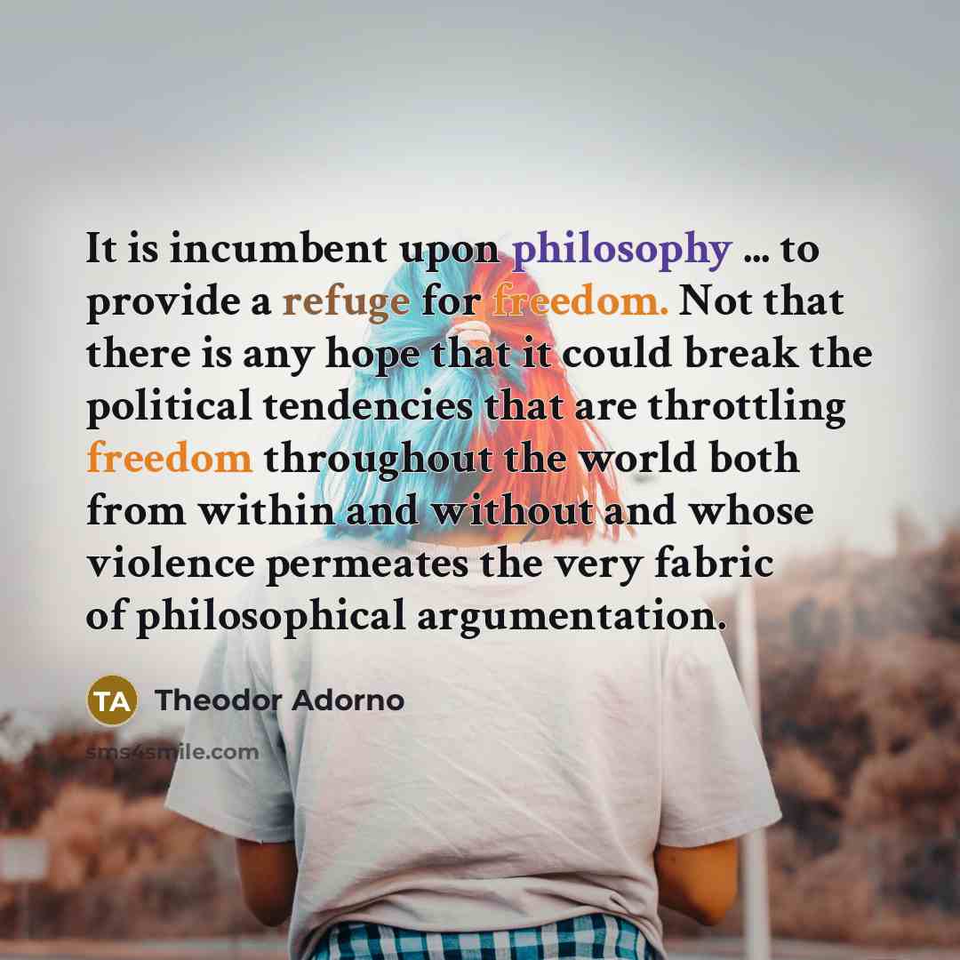 “It is incumbent upon philosophy ... to provide a refuge…” quote by Theodor Adorno