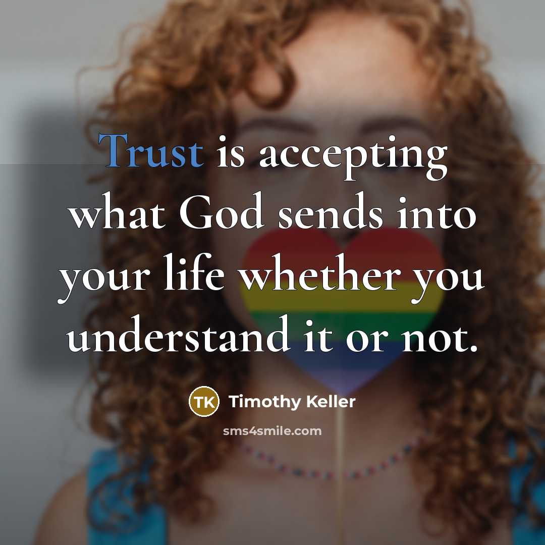 “Trust is accepting what God sends into your life whether…” quote by Timothy Keller