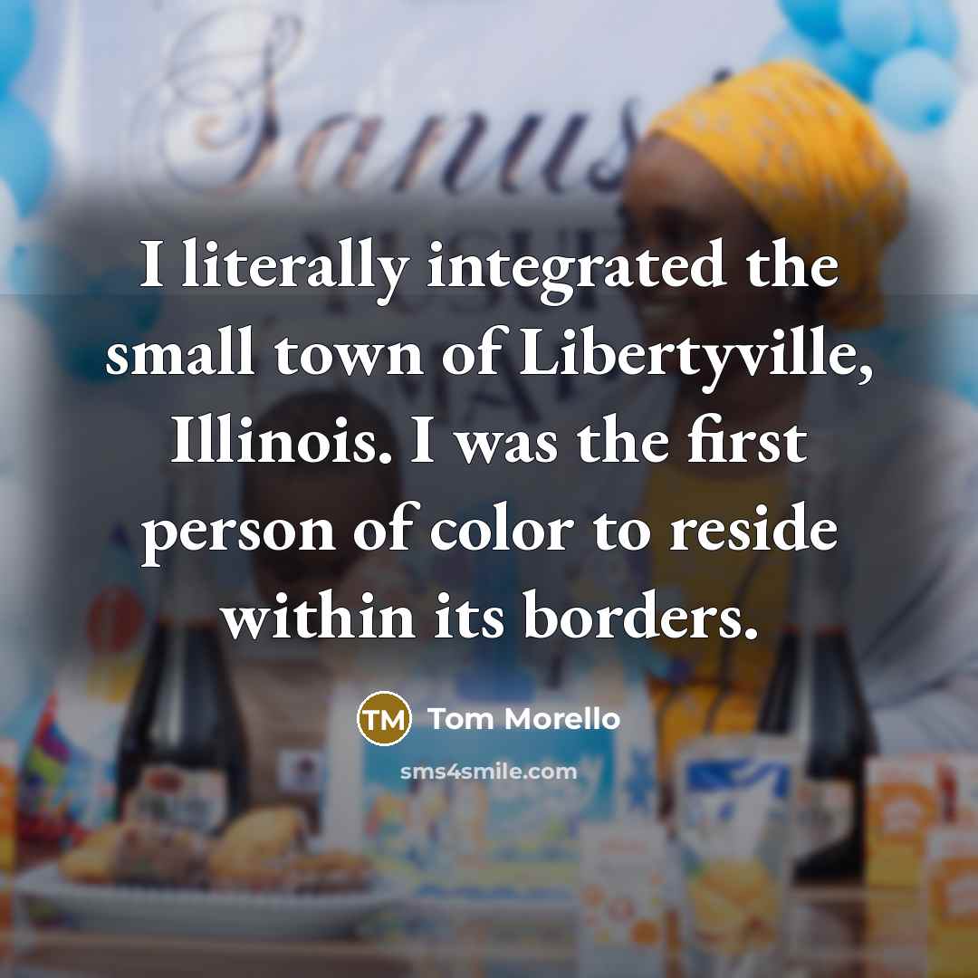 “I literally integrated the small town of Libertyville, Illinois. I…” quote by Tom Morello