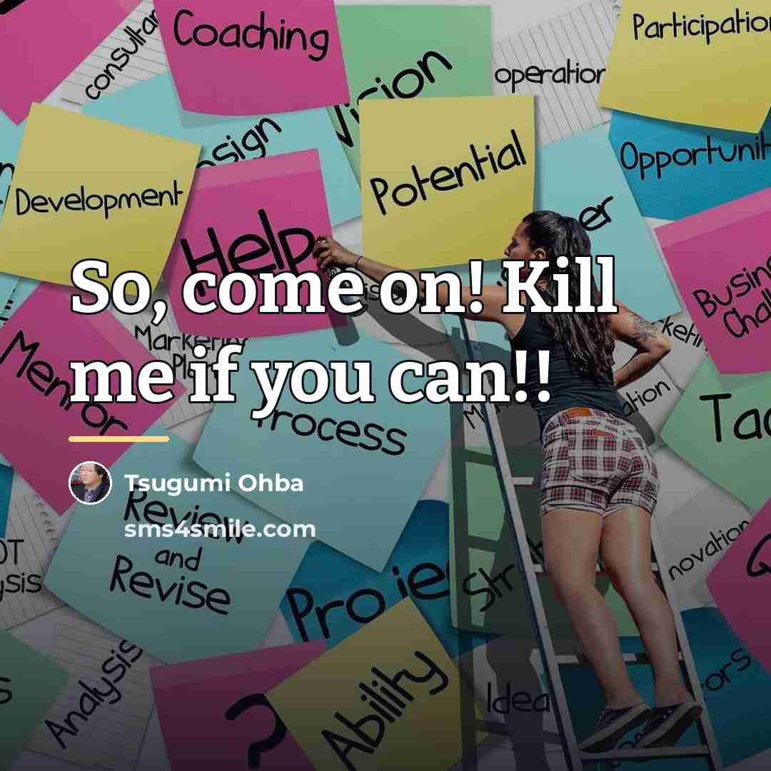 “So, come on! Kill me if you can!!…” quote by Tsugumi Ohba