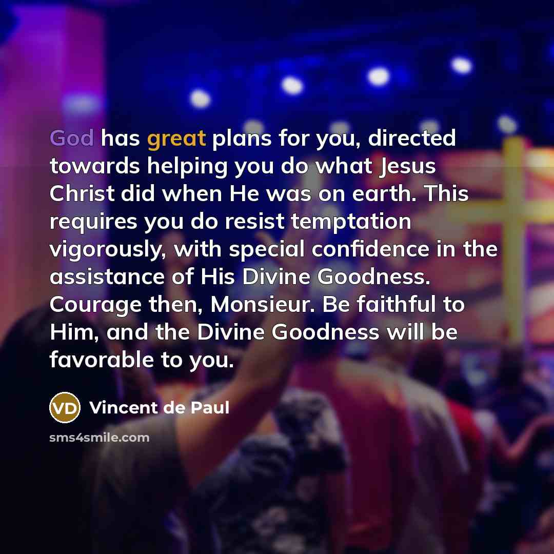 “God has great plans for you, directed towards helping you…” quote by Vincent de Paul