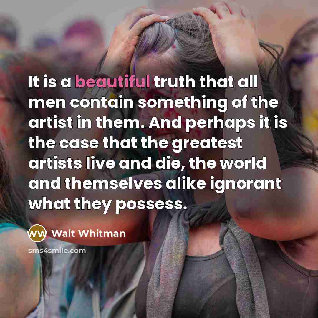 “It is a beautiful truth that all men contain something…” quote by Walt Whitman