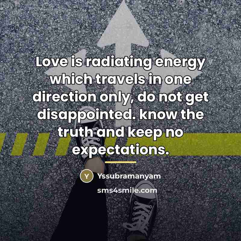“Love is radiating energy which travels in one direction only,…” quote by Yssubramanyam