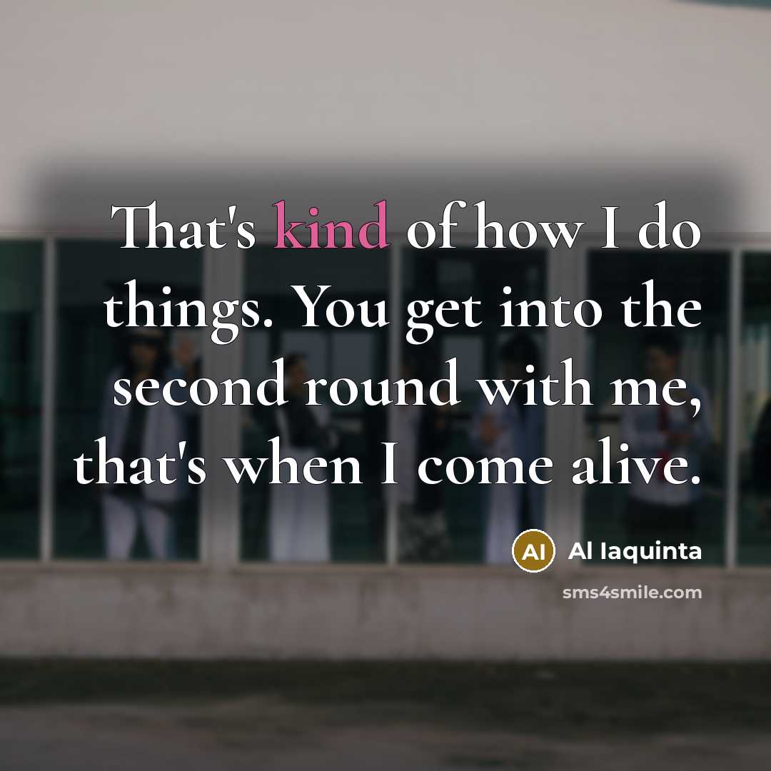 “That's kind of how I do things. You get into…” quote by Al Iaquinta