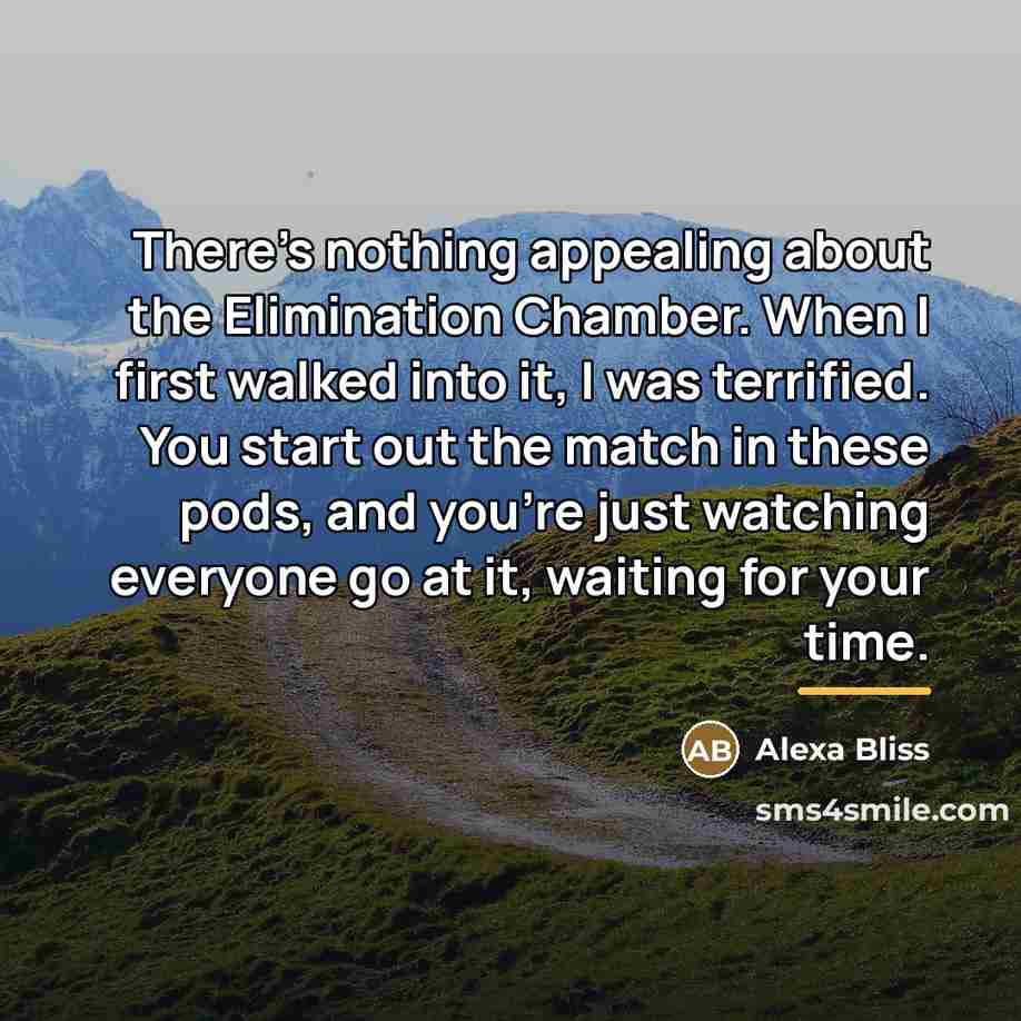 “There's nothing appealing about the Elimination Chamber. When I first…” quote by Alexa Bliss