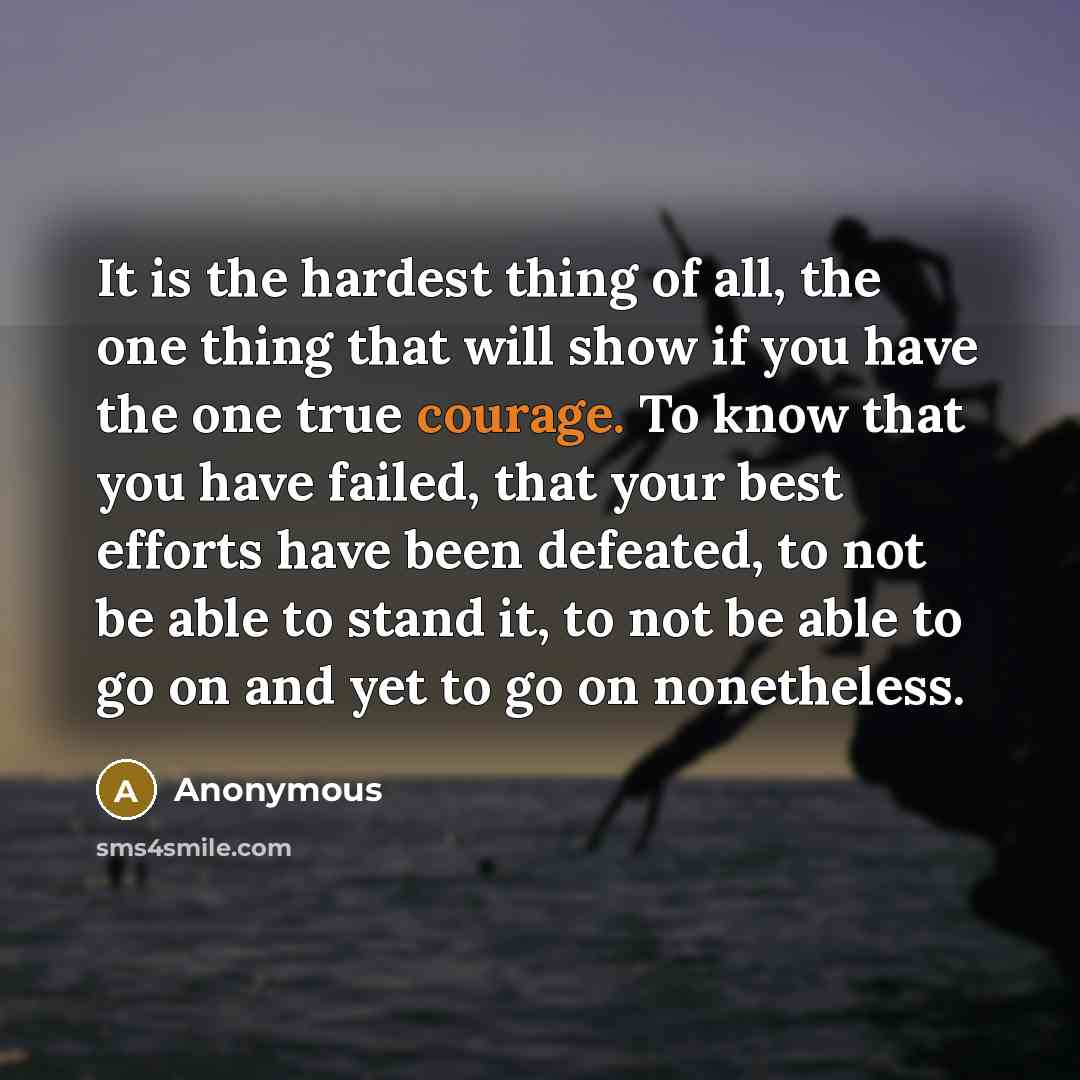“It is the hardest thing of all, the one thing…” quote by Anonymous