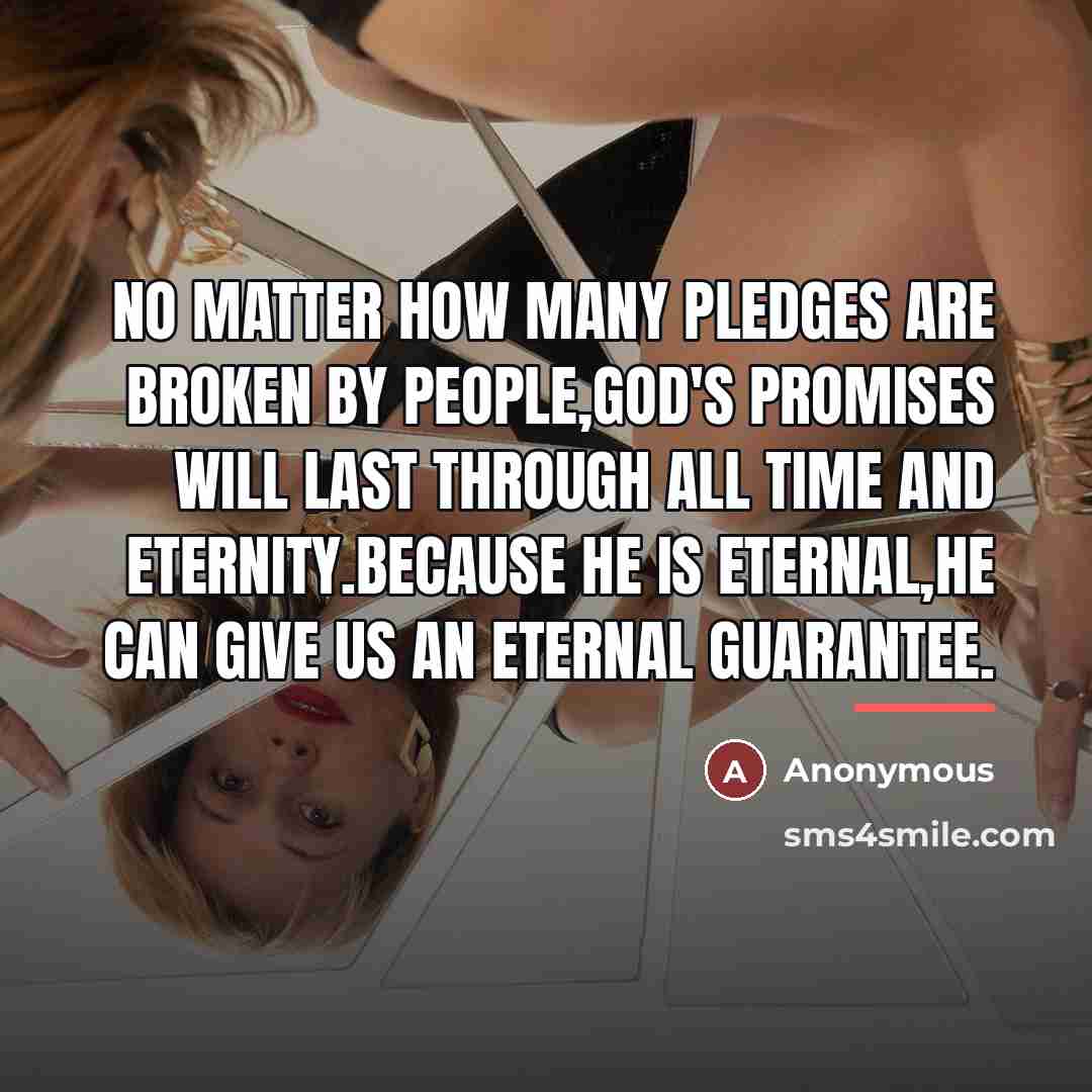 “No matter how many pledges are broken by people,God's promises…” quote by Anonymous