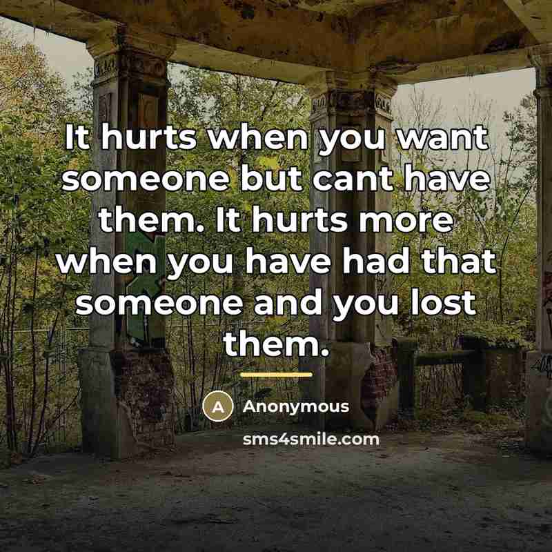 “It hurts when you want someone but cant have them.…” quote by Anonymous