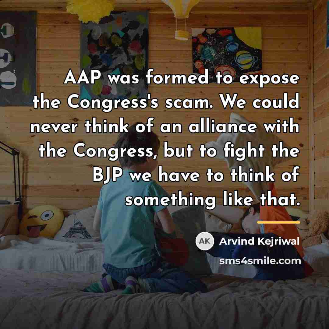 “AAP was formed to expose the Congress's scam. We could…” quote by Arvind Kejriwal