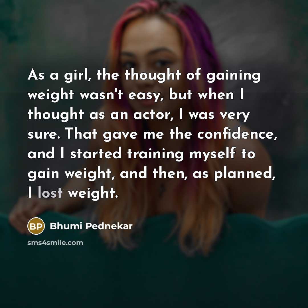 “As a girl, the thought of gaining weight wasn't easy,…” quote by Bhumi Pednekar