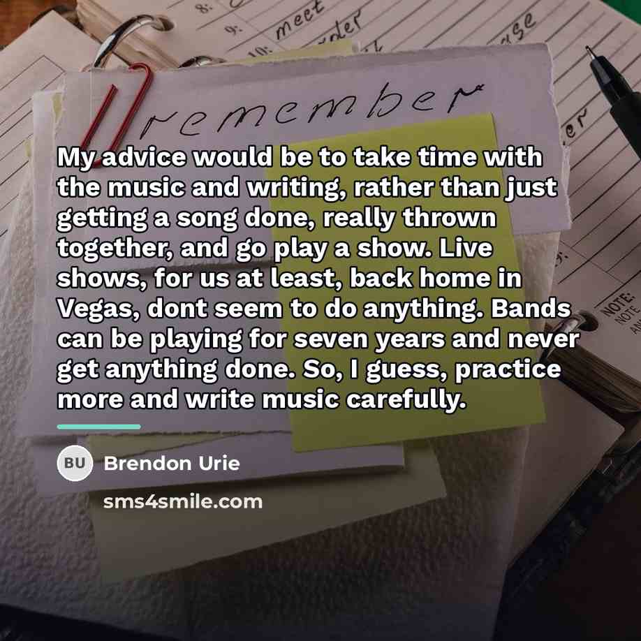 “My advice would be to take time with the music…” quote by Brendon Urie