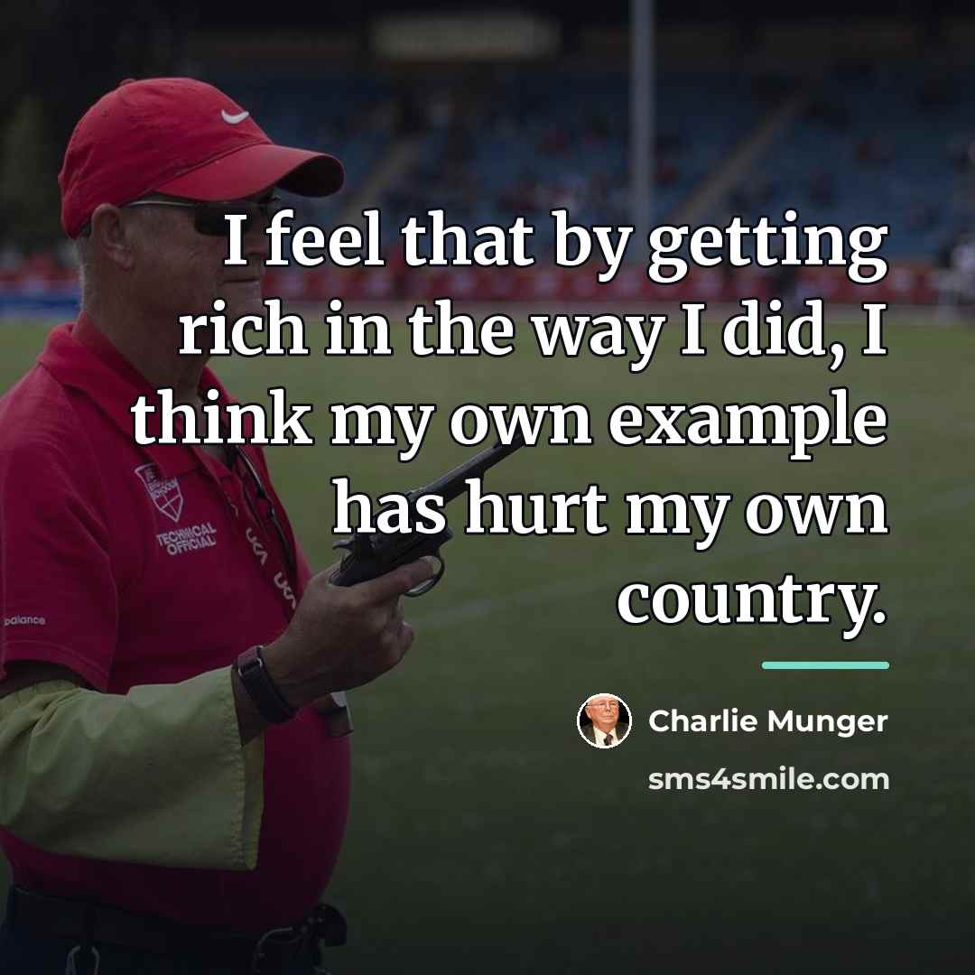 “I feel that by getting rich in the way I…” quote by Charlie Munger