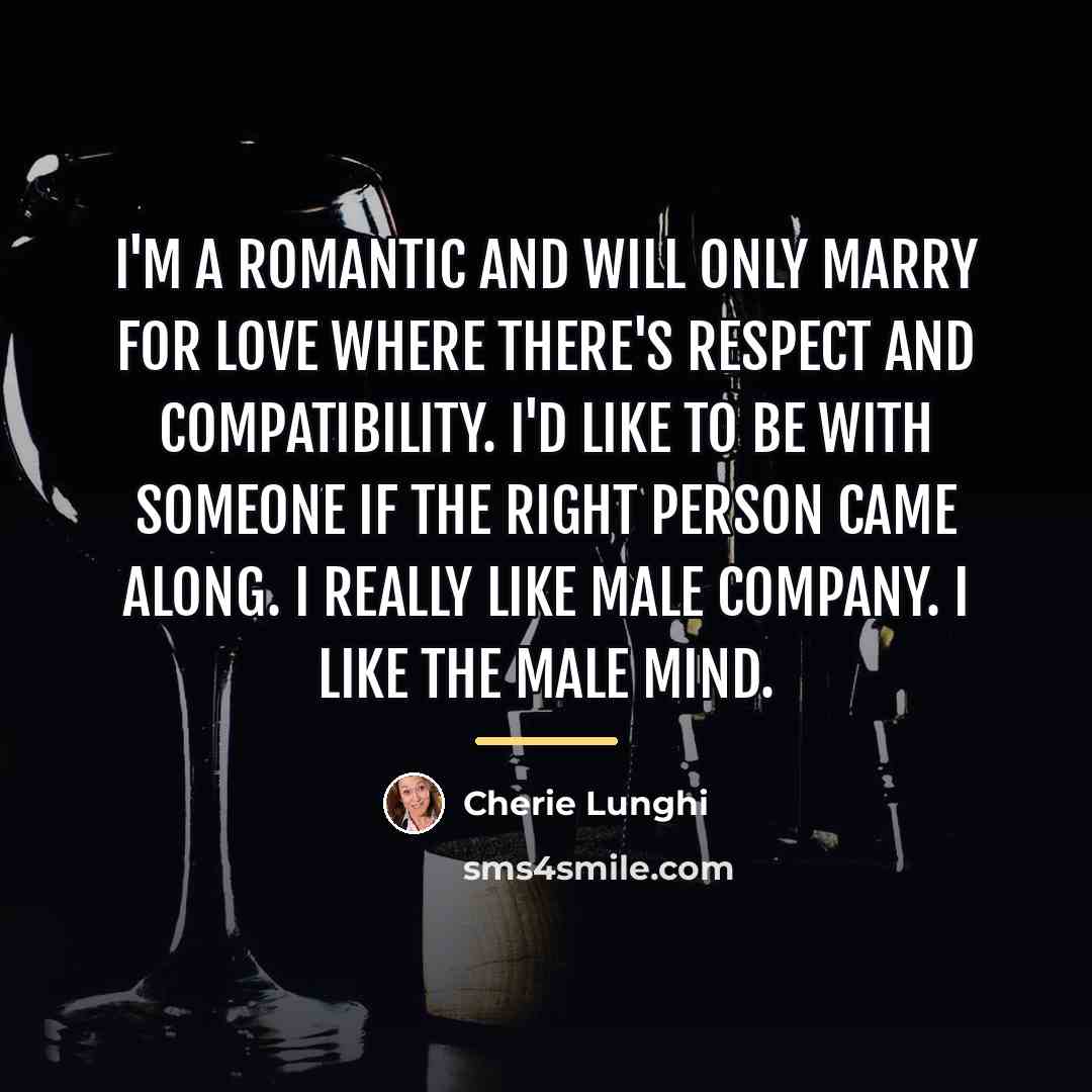 “I'm a romantic and will only marry for love where…” quote by Cherie Lunghi