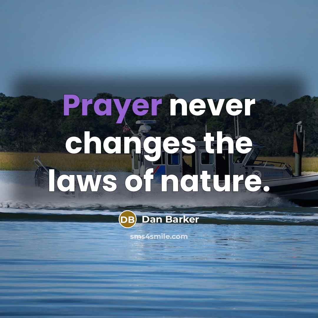 “Prayer never changes the laws of nature.…” quote by Dan Barker