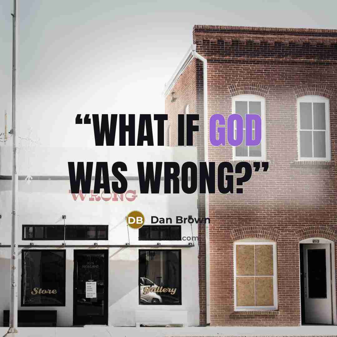 “What if God was wrong?” quote by Dan Brown