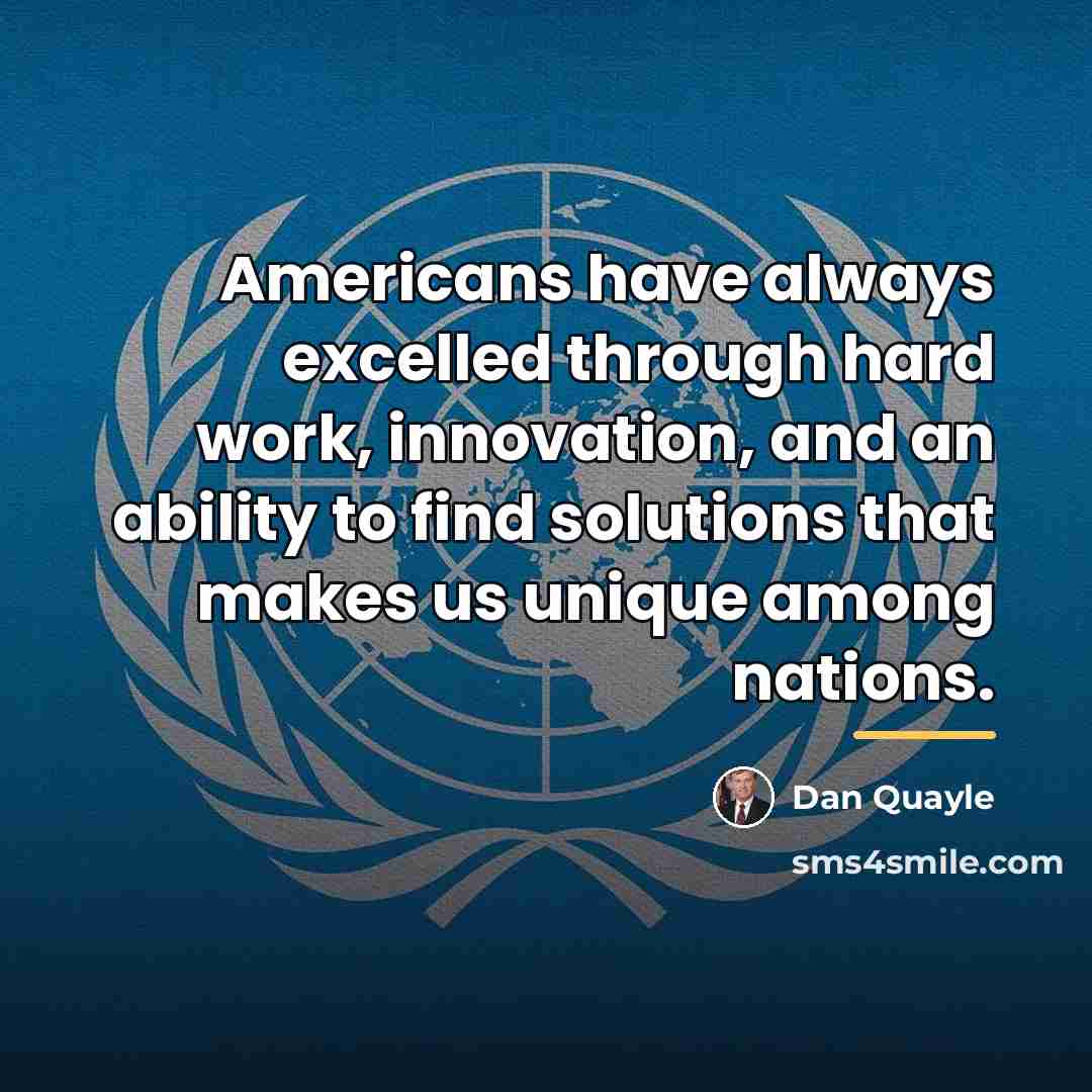 “Americans have always excelled through hard work, innovation, and an…” quote by Dan Quayle